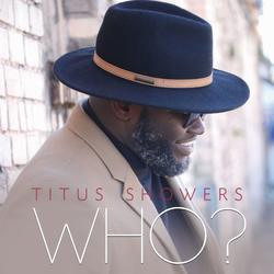 Who? EP by Titus Showers | CD Reviews And Information | NewReleaseToday